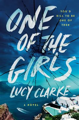 One of the Girls by Lucy Clarke | Goodreads