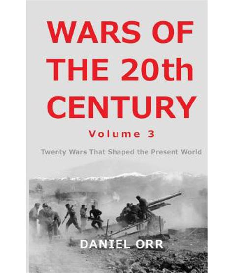 Wars of the 20th Century - Volume 3: Twenty Wars That Shaped the Present World: Buy Wars of the ...