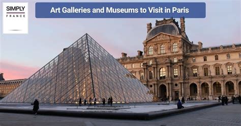 A Guide To Visiting Paris Art Galleries and Museums - Simply France