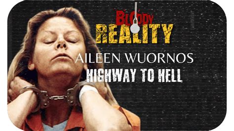 "Highway To Hell”: Aileen Wuornos Exposed - Bloody Hell!