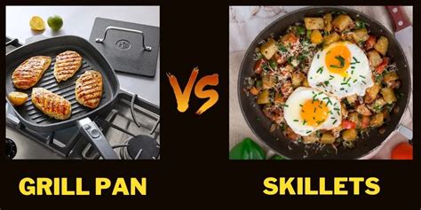 Grill Pan Vs Skillets: Differences And Similarities