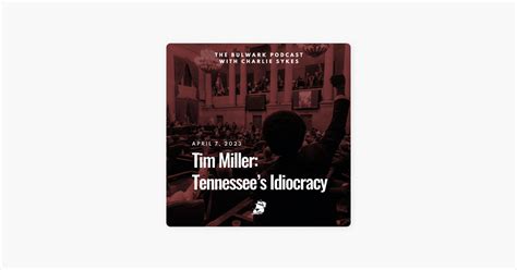 ‎The Bulwark Podcast: Tim Miller: Tennessee’s Idiocracy on Apple Podcasts