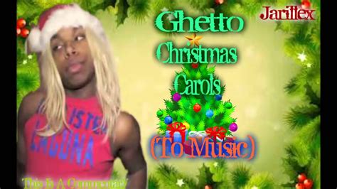 Ghetto Christmas Carols (To Music) - YouTube