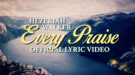 Every Praise Lyrics Hezekiah Walker || Christiandiet