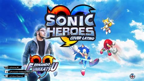 SONIC HEROES Theme Song (Cover Latino) - YouTube