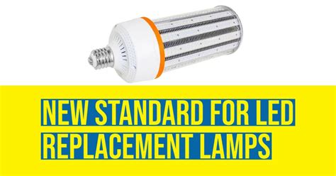 New Standard for LED Replacement Lamps