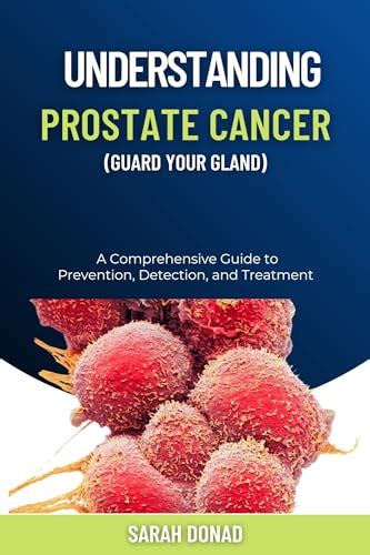 Understanding Prostate Cancer (Guarding the Gland): A Comprehensive ...