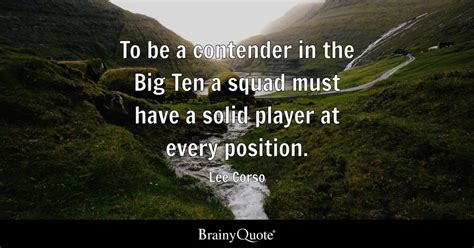 Lee Corso - To be a contender in the Big Ten a squad...