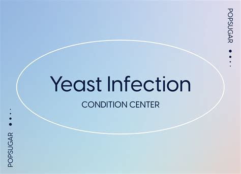 Yeast Infection: Causes, Symptoms, and Treatment | POPSUGAR Fitness