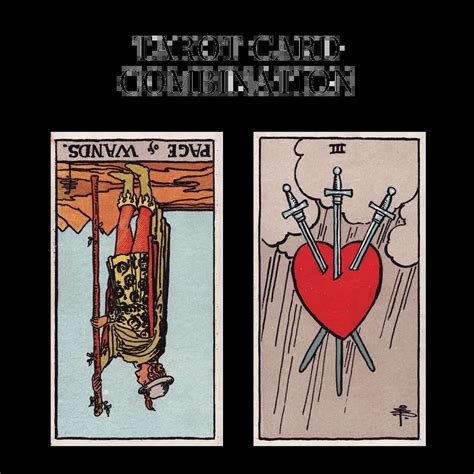 Page Of Wands Reversed AND Three Of Swords Tarot Cards Together