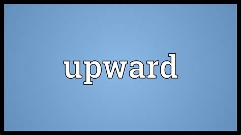 Upward Meaning - YouTube