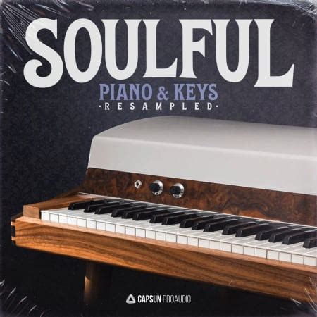 Soulful Piano & Keys: Resampled: Soul Sample Pack by Capsun ProAudio ...