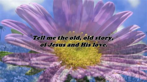 Tell Me The Old , Old Story - YouTube