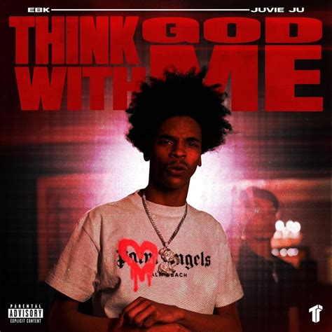 EBK Juvie Ju – Think God With Me Lyrics | Genius Lyrics