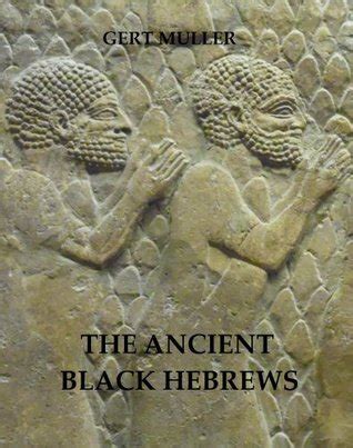 The Ancient Black Hebrews by Gert Muller