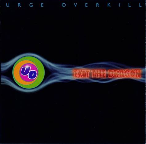 Urge Overkill - Exit the Dragon Lyrics and Tracklist | Genius