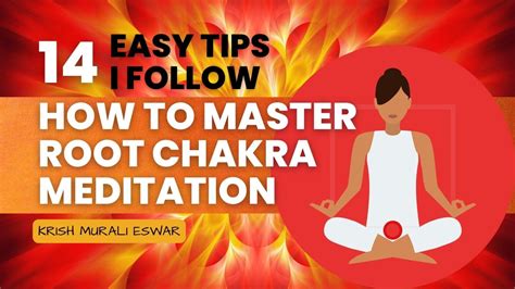 How to Master Root Chakra Meditation – 14 Easy Tips I Follow - Krish Murali Eswar