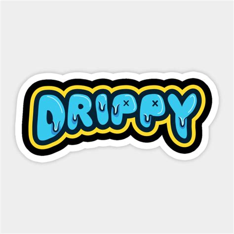 Drippy - Drip - Sticker | TeePublic