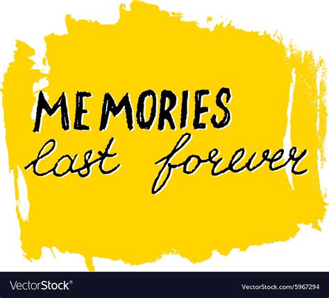 Memories last forever lettering calligraphy Vector Image