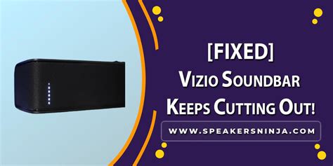 [SOLVED] Vizio Sound Bar Keeps Cutting Out - Speakers Ninja