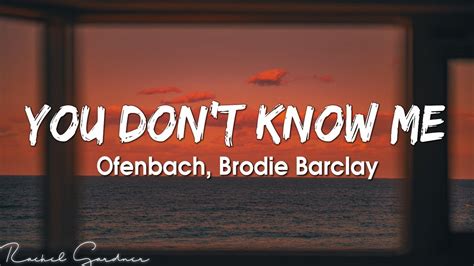 Ofenbach - You Don't Know Me - ft. Brodie Barclay (Lyrics) - YouTube