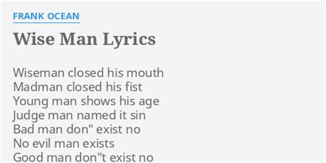 "WISE MAN" LYRICS by FRANK OCEAN: Wiseman closed his mouth...