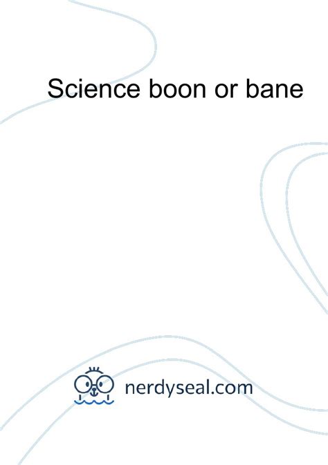 Science boon or bane - 284 Words - NerdySeal