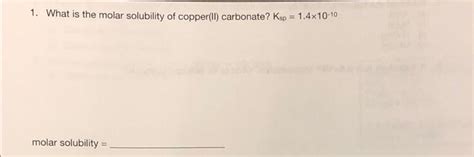 Solved 1. What is the molar solubility of copper(II) | Chegg.com