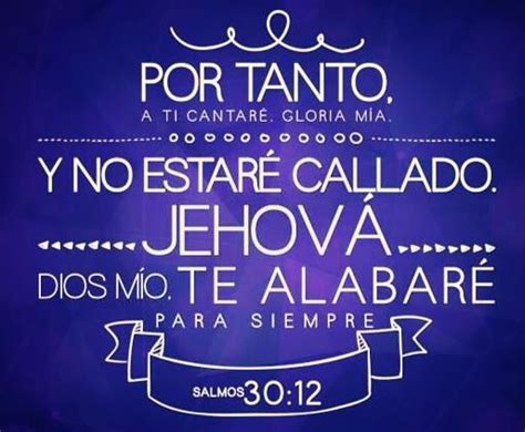 Salmos 30:12 | DIOS ES FIEL! | Pinterest | Dios and Biblia