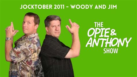 Opie & Anthony - Jocktober: Woody and Jim (10/14/2011) - YouTube