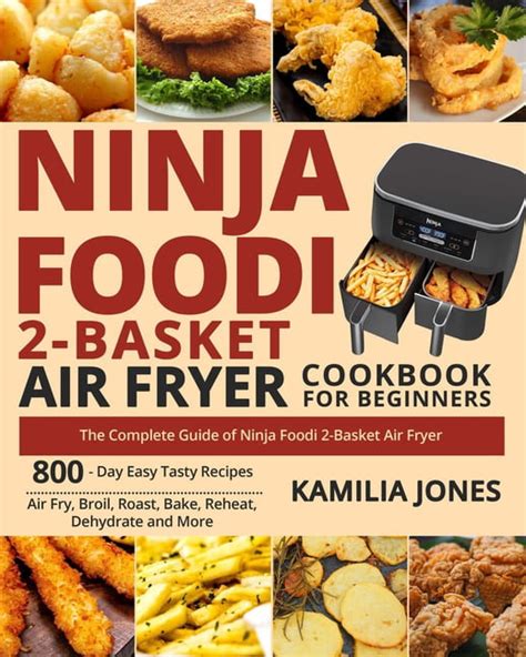 Ninja Foodi 2-Basket Air Fryer Cookbook for Beginners : The Complete Guide of Ninja Foodi 2 ...
