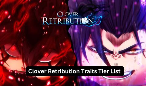 Clover Retribution Traits Tier List 2024 - Best Traits Guide