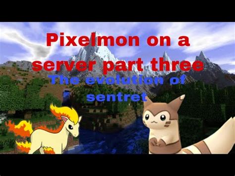 THE EVOLUTION OF SENTRET | Pixelmon on a server part three - YouTube