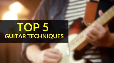 Top 5 Guitar Techniques - Essential skills you need to know! - gearnews.com