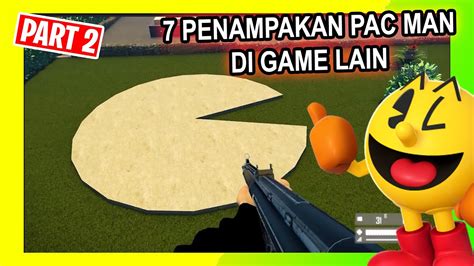 7 PENAMPAKAN PACMAN DALAM GAME LAIN [PART 2] EASTER EGG TERSEMBUNYI PACMAN - YouTube