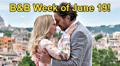 The Bold and the Beautiful Spoilers: Week of June 19 – Life-Changing ...