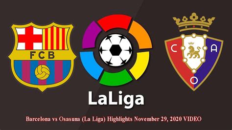 Barcelona vs Osasuna (La Liga) Highlights November 29, 2020 VIDEO