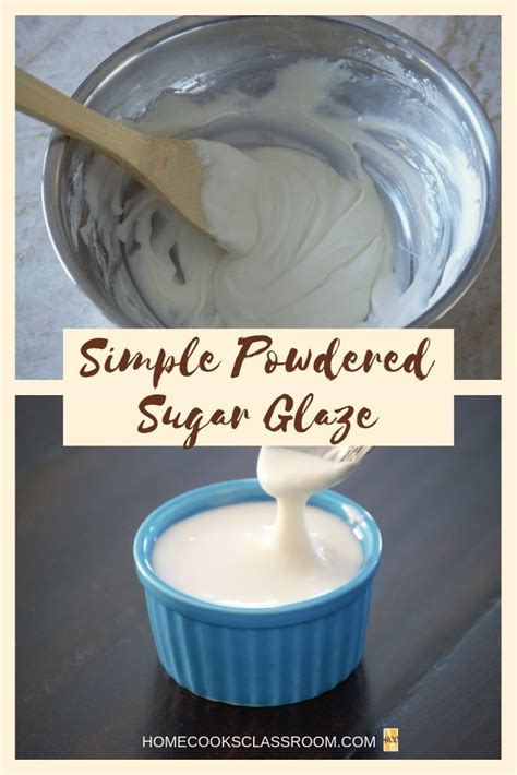 Powdered Sugar Glaze (Simple) - Home Cooks Classroom | Recipe | Powdered sugar glaze, Sugar ...