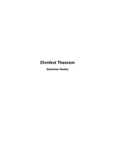 Ehrenfest Theorem - Ehrnfest Theorem Damchoe Yonten Abstract Paul Ehrenfest established the ...