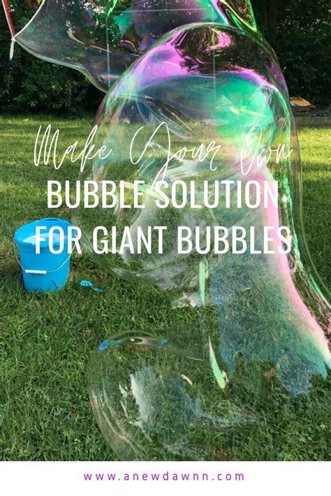 The Best Homemade Bubble Recipe for GIANT Bubbles- A New Dawnn