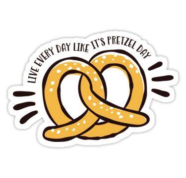 "Live Every Day Like It's Pretzel Day" Sticker for Sale by breynoldsdesign | Pretzel day, The ...