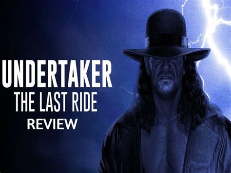 Undertaker: The Last Ride Review| Undertaker: The Last Ride Review and ...