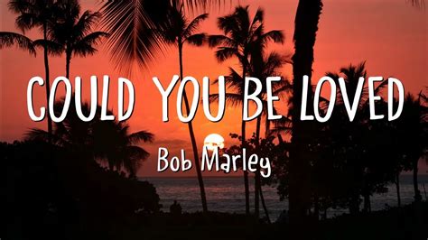 Bob Marley - Could You Be Loved (Lyrics) - YouTube