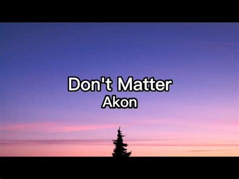 Akon - Don't Matter Lyrics - YouTube