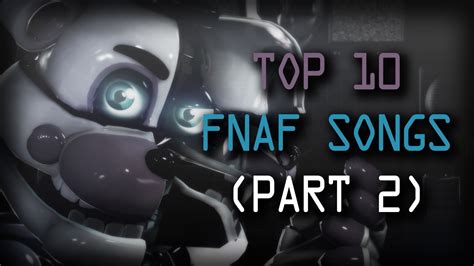 TOP 10 FNAF SONGS (PART 2) - YouTube