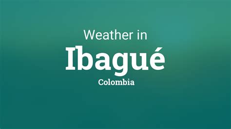 Weather for Ibagué, Colombia