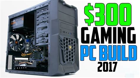 BEST $300 Gaming PC Build 2017! Build an EPIC Gaming PC for $300! - YouTube