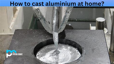 How to Cast Aluminium at Home?