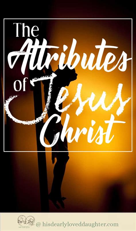 The Attributes of Jesus Christ - His Dearly Loved Daughter Ministries