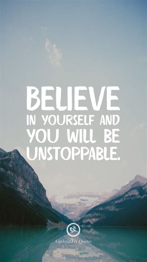 Believe in yourself and you will be unstoppable. | Inspirational quotes ...